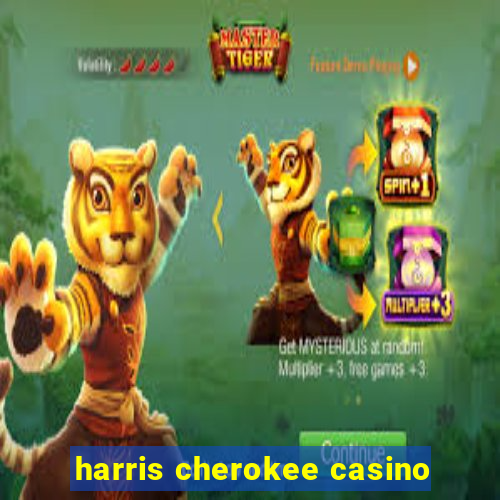 harris cherokee casino