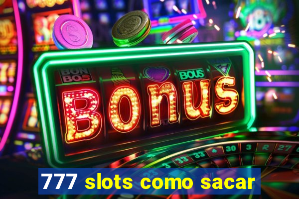 777 slots como sacar