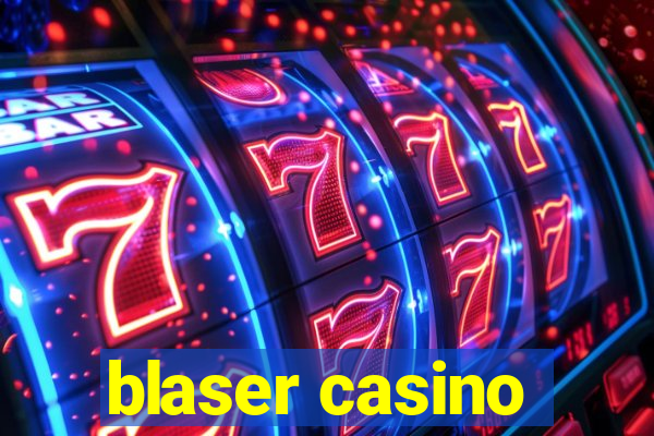 blaser casino