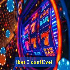 ibet 茅 confi谩vel