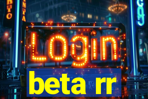 beta rr