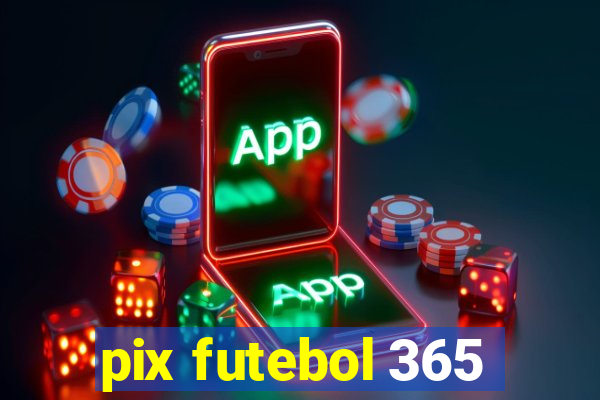 pix futebol 365