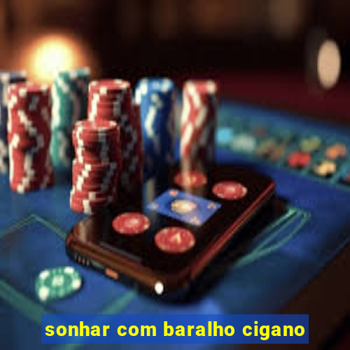 sonhar com baralho cigano