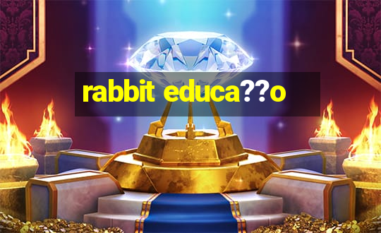 rabbit educa??o