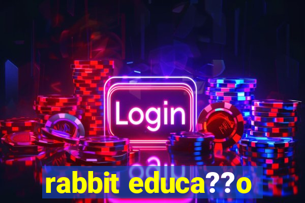 rabbit educa??o