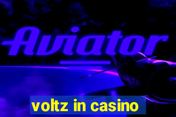 voltz in casino