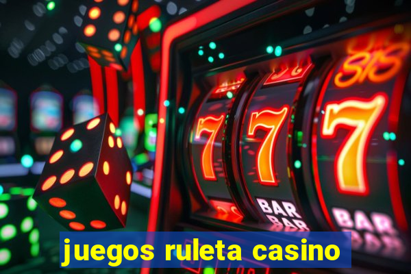 juegos ruleta casino