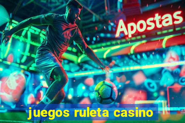 juegos ruleta casino