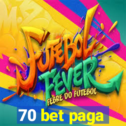 70 bet paga