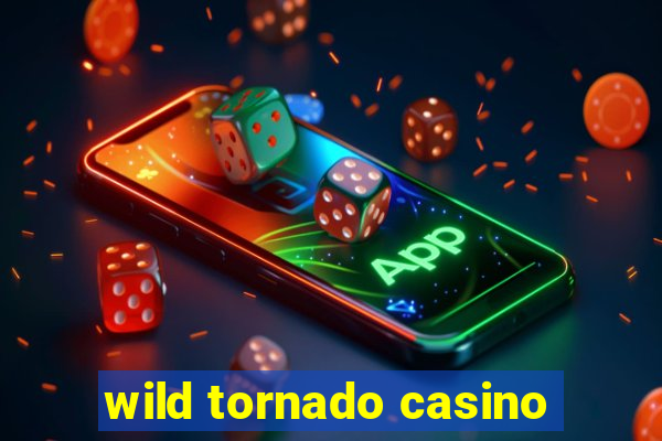 wild tornado casino