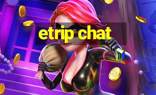 etrip chat