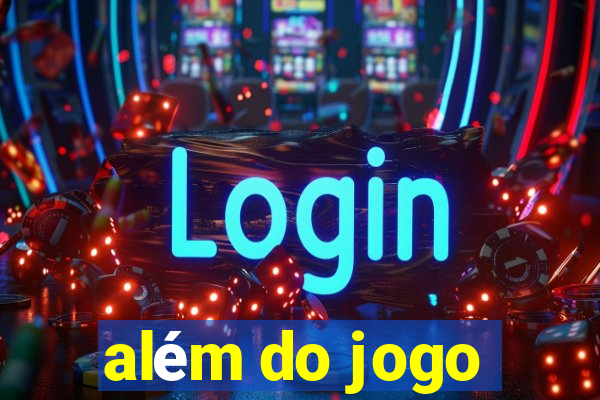 além do jogo