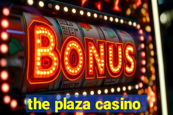 the plaza casino