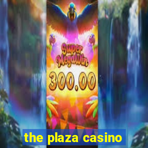 the plaza casino