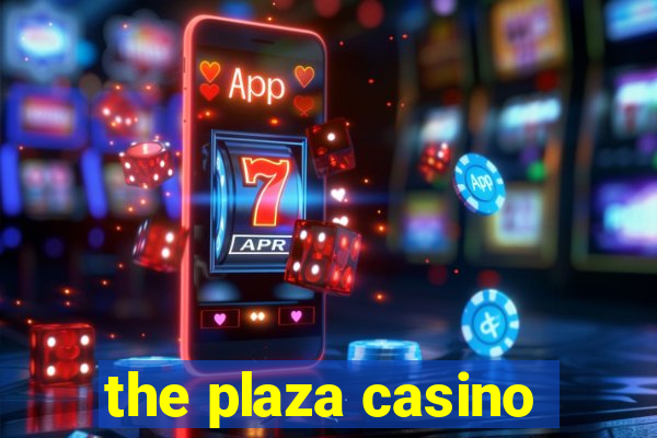 the plaza casino