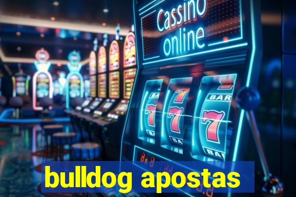 bulldog apostas