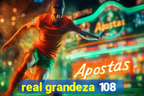 real grandeza 108