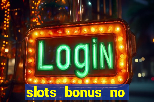 slots bonus no cadastro sem deposito