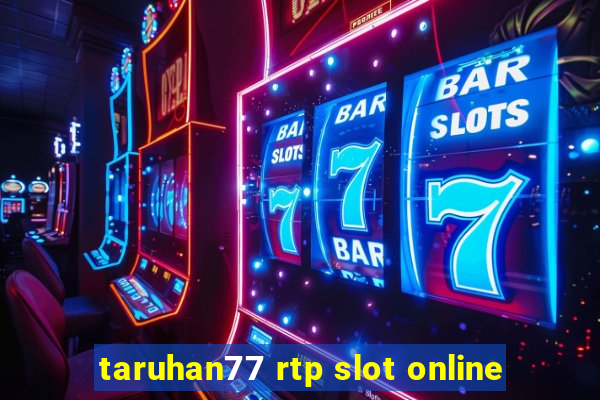 taruhan77 rtp slot online