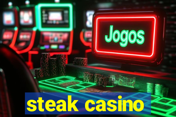 steak casino