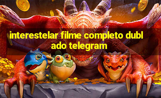 interestelar filme completo dublado telegram