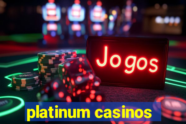 platinum casinos