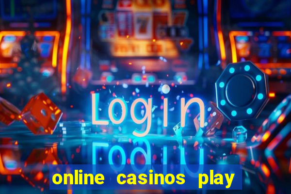 online casinos play for real money