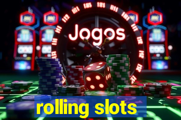 rolling slots