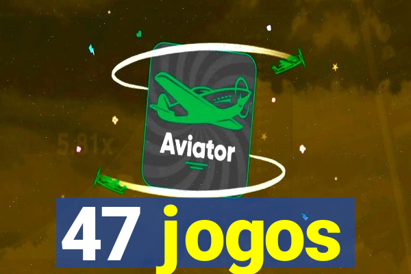 47 jogos