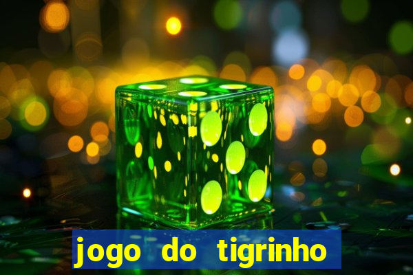 jogo do tigrinho qual o melhor