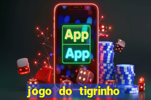 jogo do tigrinho qual o melhor