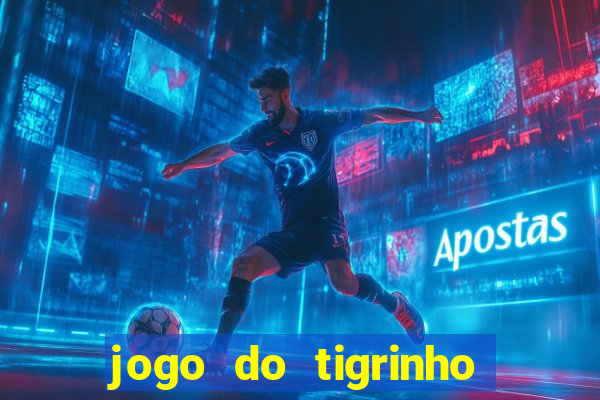 jogo do tigrinho qual o melhor