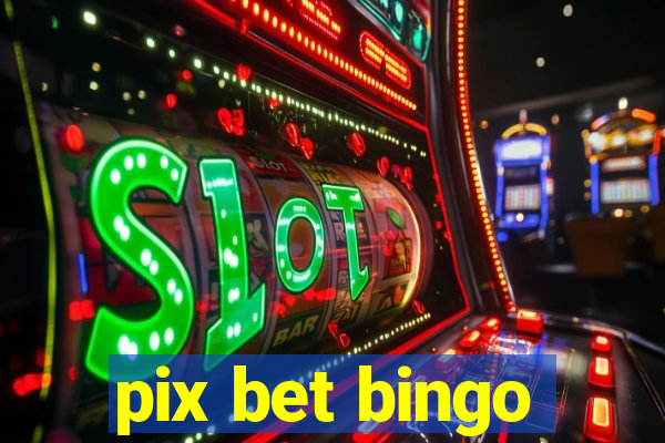 pix bet bingo