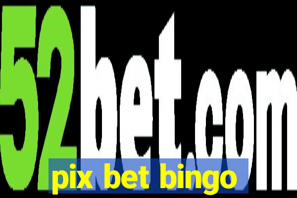 pix bet bingo