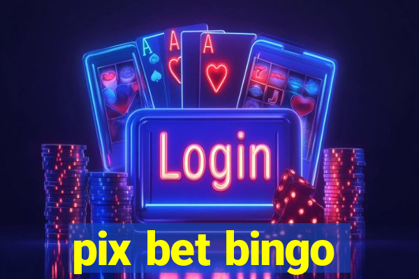 pix bet bingo