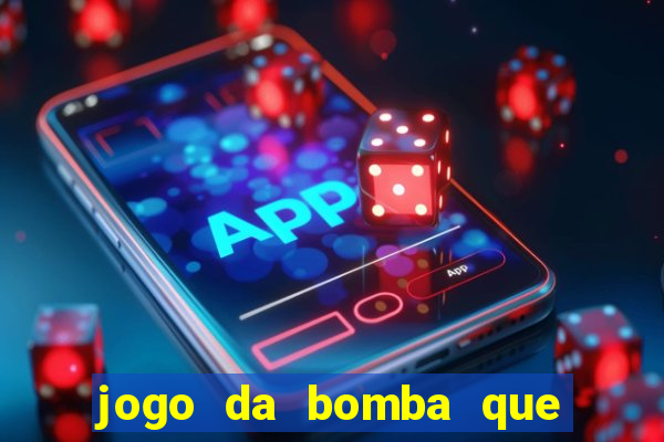 jogo da bomba que ganha dinheiro