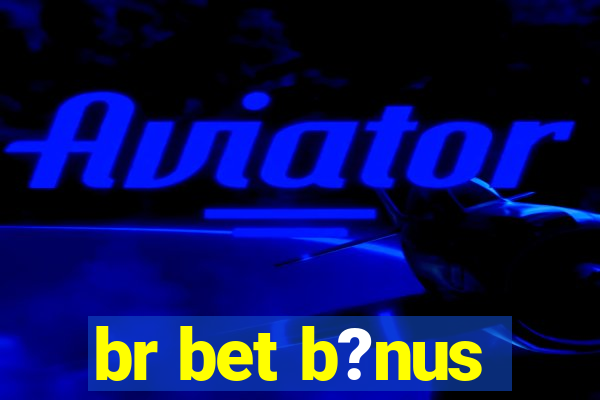 br bet b?nus