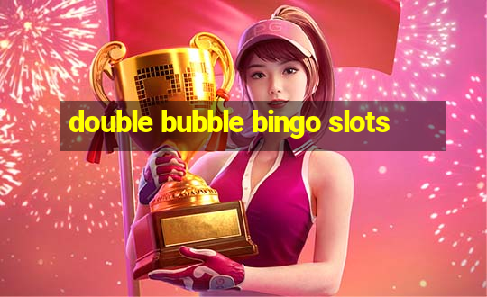 double bubble bingo slots