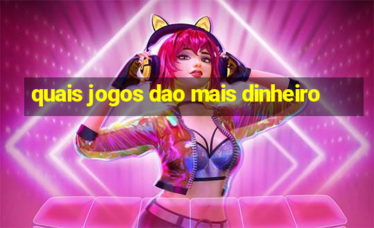 quais jogos dao mais dinheiro