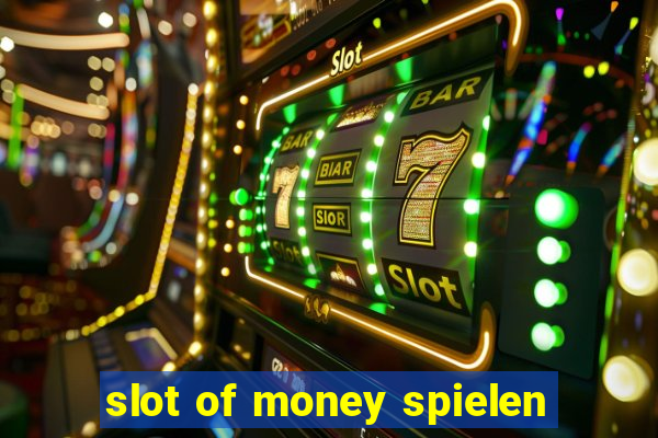 slot of money spielen