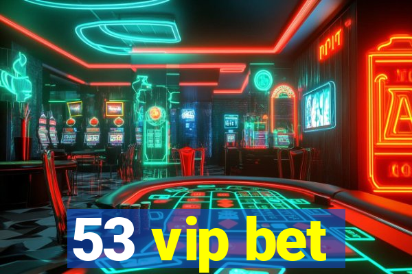 53 vip bet