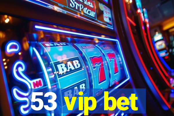 53 vip bet