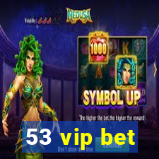 53 vip bet