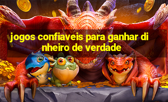 jogos confiaveis para ganhar dinheiro de verdade