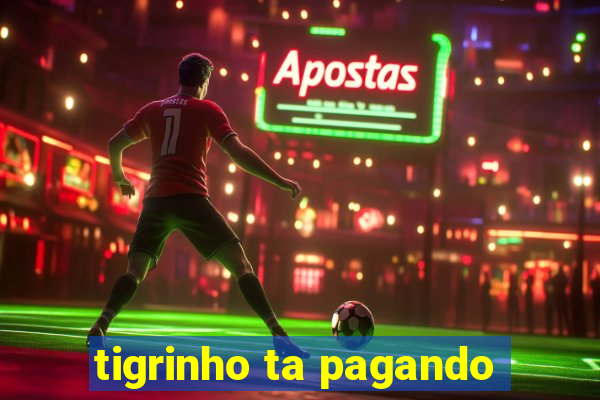 tigrinho ta pagando