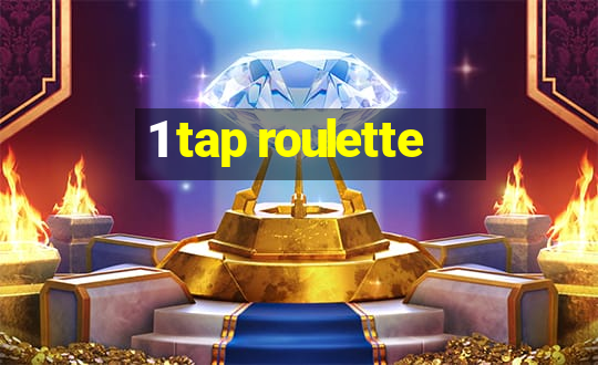 1 tap roulette