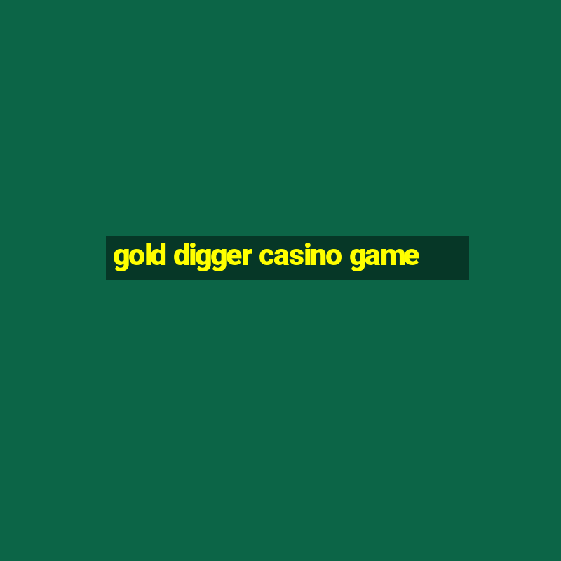 gold digger casino game