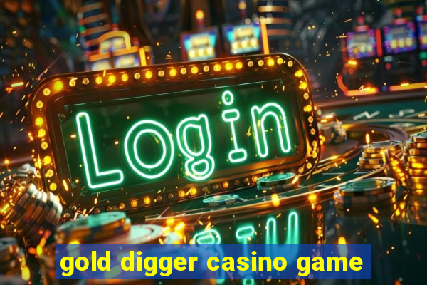 gold digger casino game