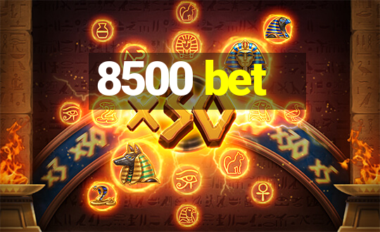 8500 bet