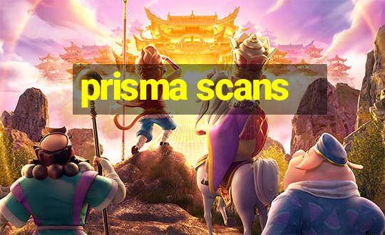 prisma scans